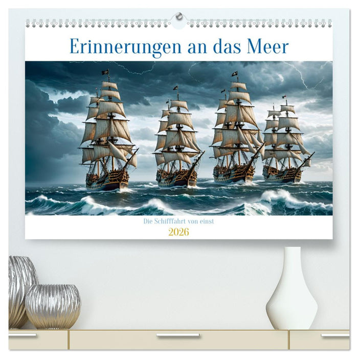 Erinnerungen an das Meer. Die Schifffahrt von einst (CALVENDO Premium Wandkalender 2026)