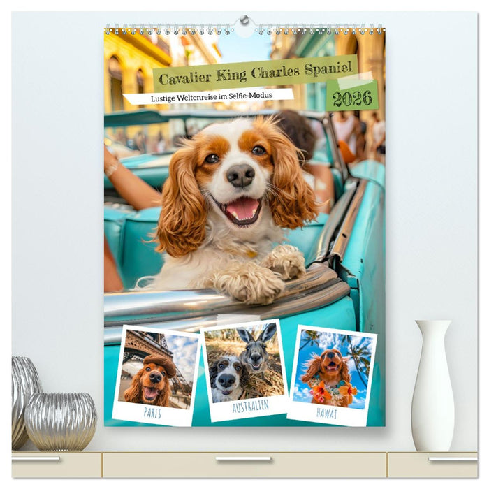 Cavalier King Charles Spaniel - Lustige Weltenreise im Selfie-Modus (CALVENDO Premium Wandkalender 2026)