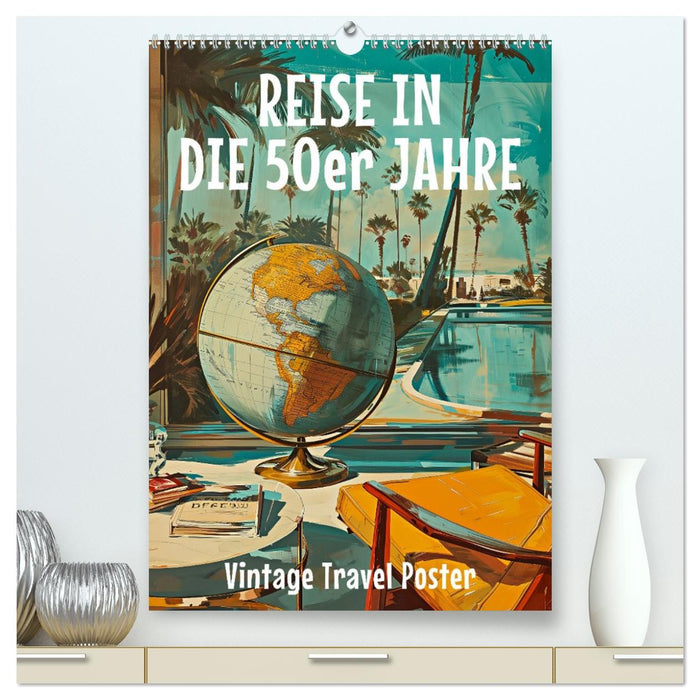 Reise in die 50er Jahre. Vintage Travel Poster. (CALVENDO Premium Wandkalender 2026)