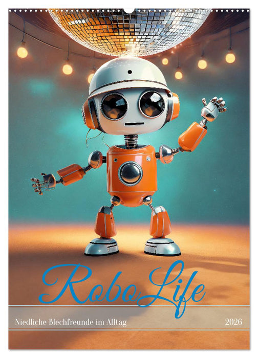 RoboLife - Niedliche Blechfreunde im Alltag (CALVENDO Wandkalender 2026)