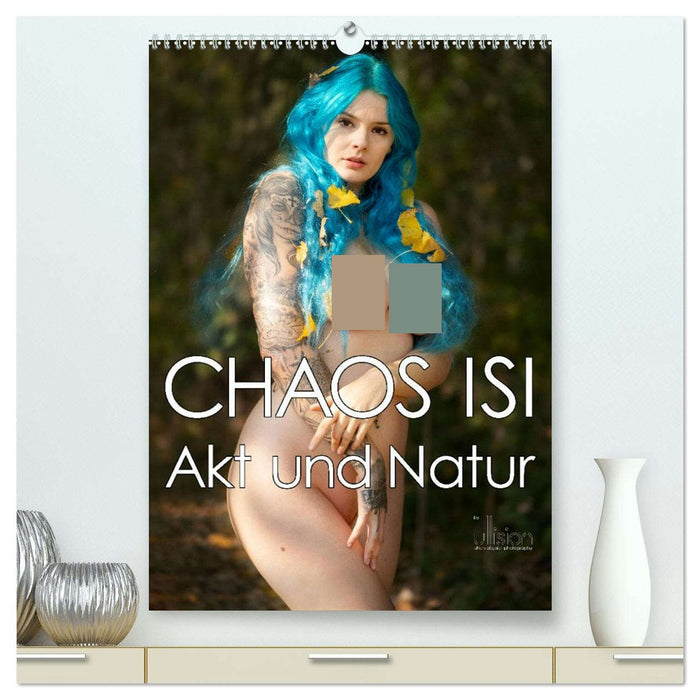 CHAOS ISI - Akt und Natur (CALVENDO Premium Wandkalender 2026)