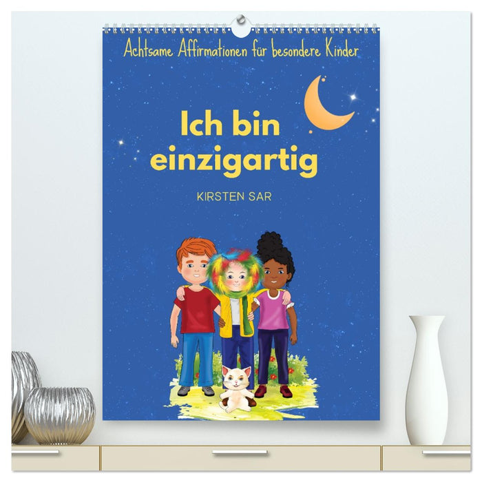 Ich bin einzigartig - Achtsame Affirmationen für besondere Kinder (CALVENDO Premium Wandkalender 2026)