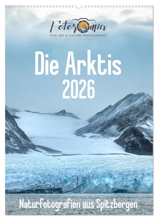 Die Arktis - Naturfotografien aus Spitzbergen (CALVENDO Wandkalender 2026)