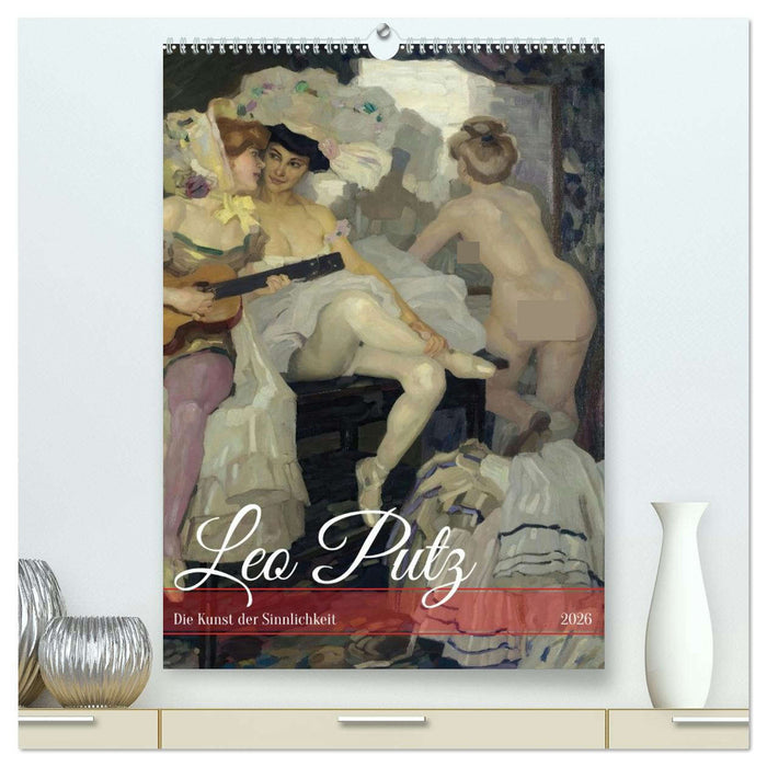 Leo Putz - Die Kunst der Sinnlichkeit (CALVENDO Premium Wandkalender 2026)