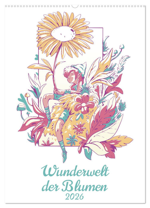 Wunderwelt der Blumen (CALVENDO Wandkalender 2026)