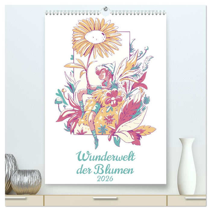 Wunderwelt der Blumen (CALVENDO Premium Wandkalender 2026)