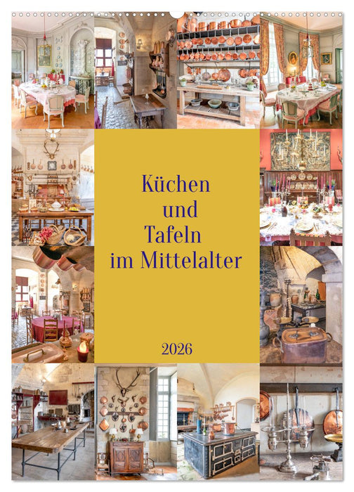 Küchen und Tafeln im Mittelalter (CALVENDO Wandkalender 2026)