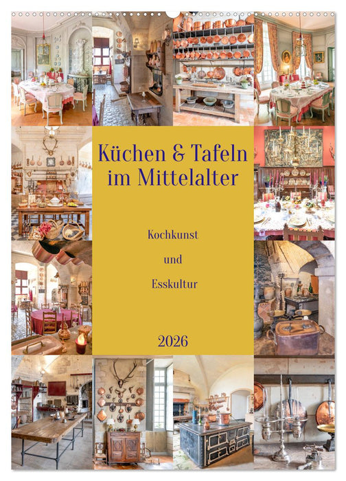 Küchen und Tafeln im Mittelalter (CALVENDO Wandkalender 2026)