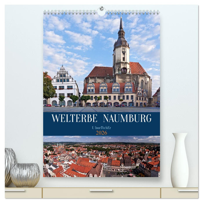 Welterbe Naumburg (CALVENDO Premium Wandkalender 2026)