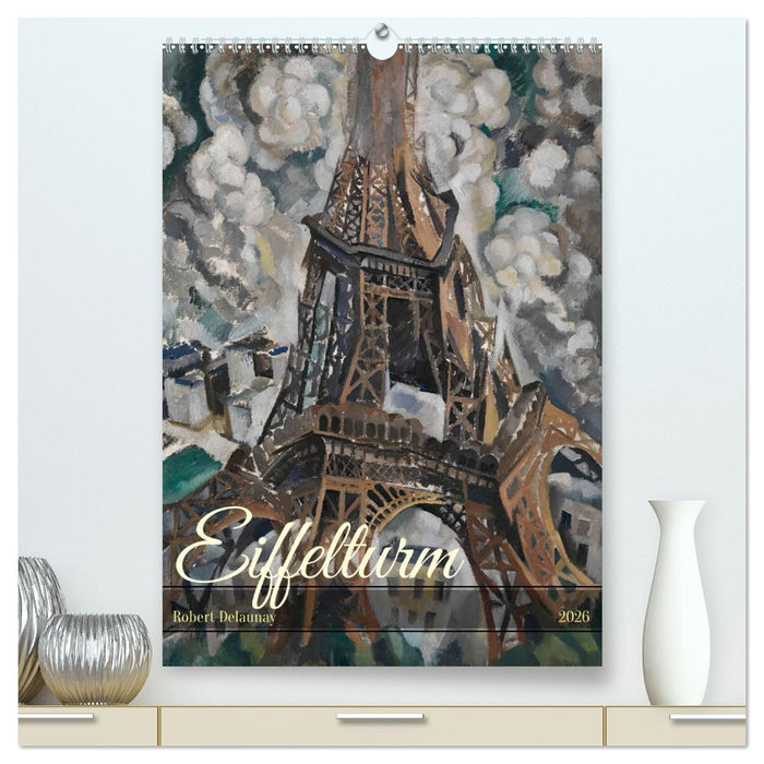 Eiffelturm - Robert Delaunay (CALVENDO Premium Wandkalender 2026)