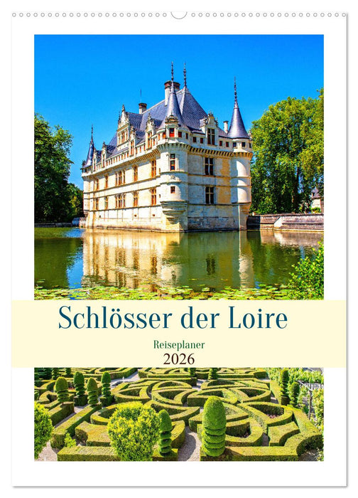 Schlösser der Loire - Reiseplaner (CALVENDO Wandkalender 2026)