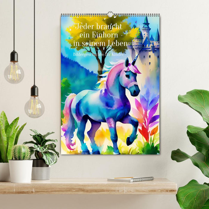 Jeder braucht ein Einhorn in seinem Leben - Bildergeschichte für Kinder (CALVENDO Wandkalender 2026)