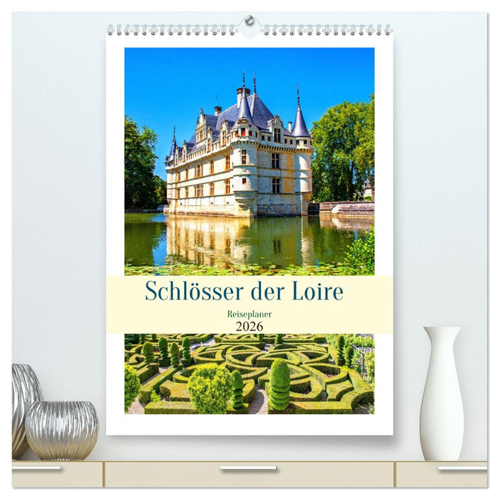 Schlösser der Loire - Reiseplaner (CALVENDO Premium Wandkalender 2026)