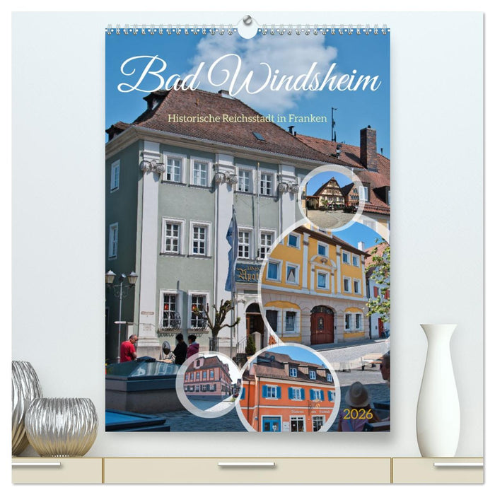 Bad Windsheim - Historische Reichsstadt in Franken (CALVENDO Premium Wandkalender 2026)