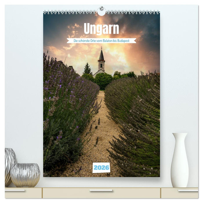 Die schönsten Orte vom Balaton nach Budapest (CALVENDO Premium Wandkalender 2026)