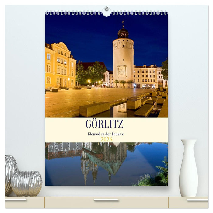 GÖRLITZ - Kleinod in der Lausitz (CALVENDO Premium Wandkalender 2026)