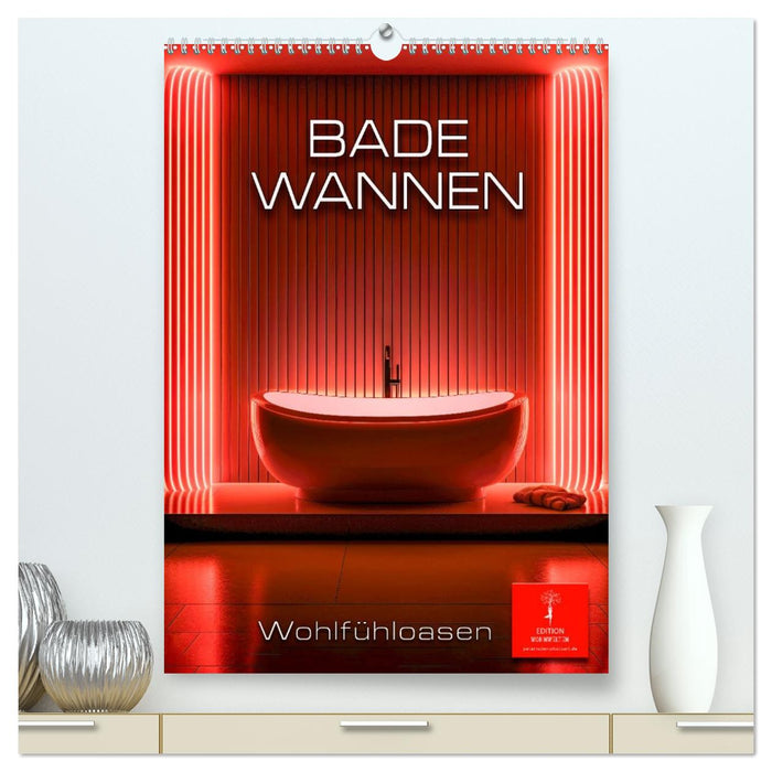 Badewannen Wohlfühloasen (CALVENDO Premium Wandkalender 2026)