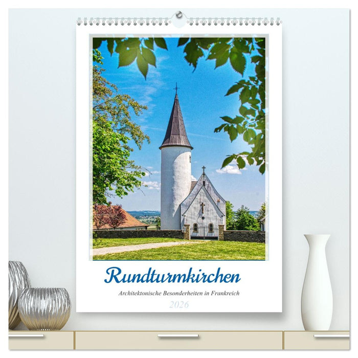 Rundturmkirchen - Architektonische Besonderheiten in Frankreich (CALVENDO Premium Wandkalender 2026)