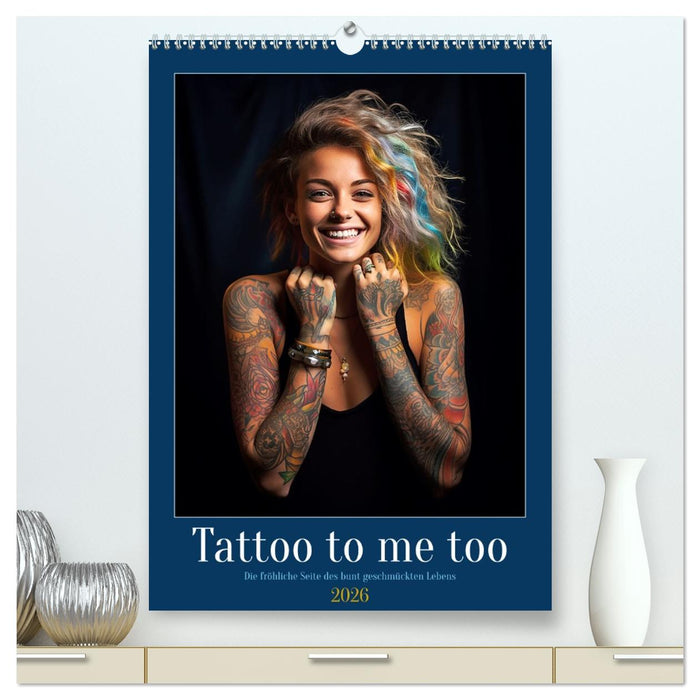 Tattoo to me too (CALVENDO Premium Wandkalender 2026)