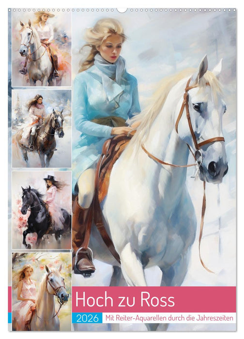 Hoch zu Ross. Mit Reiter-Aquarellen durch die Jahreszeiten (CALVENDO Wandkalender 2026)