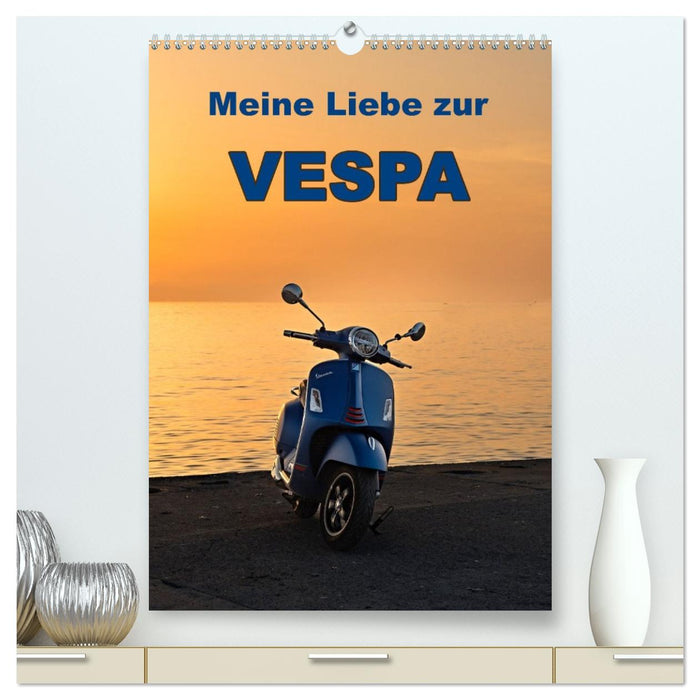 Die Liebe zur Vespa (CALVENDO Premium Wandkalender 2026)