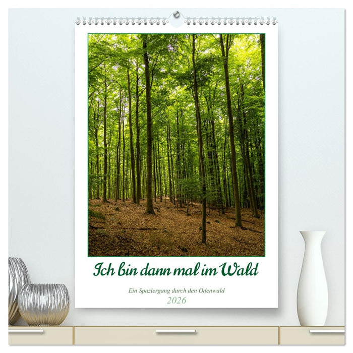 Ich bin dann mal im Wald (CALVENDO Premium Wandkalender 2026)