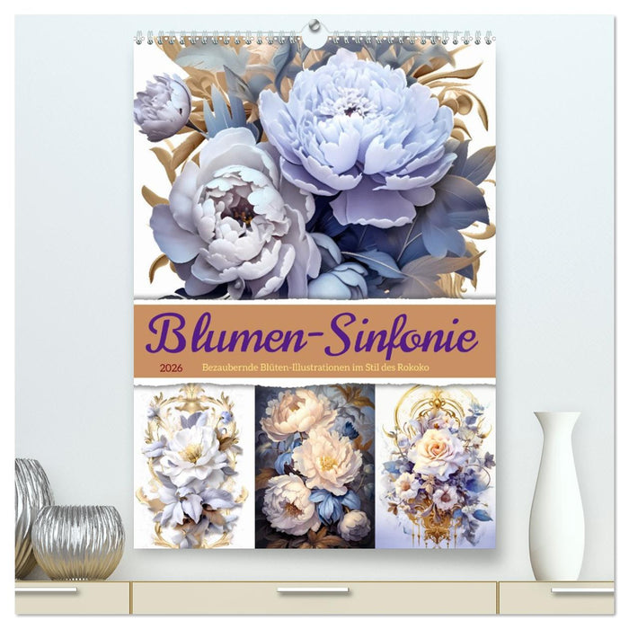Blumen-Sinfonie (CALVENDO Premium Wandkalender 2026)