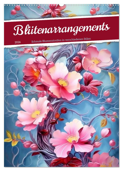 Blütenarrangements (CALVENDO Wandkalender 2026)