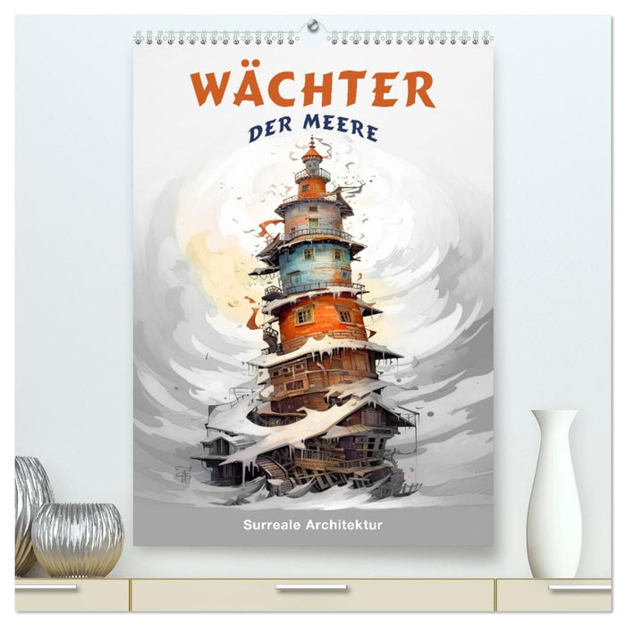 Wächter der Meere - Surreale Architektur (CALVENDO Premium Wandkalender 2026)