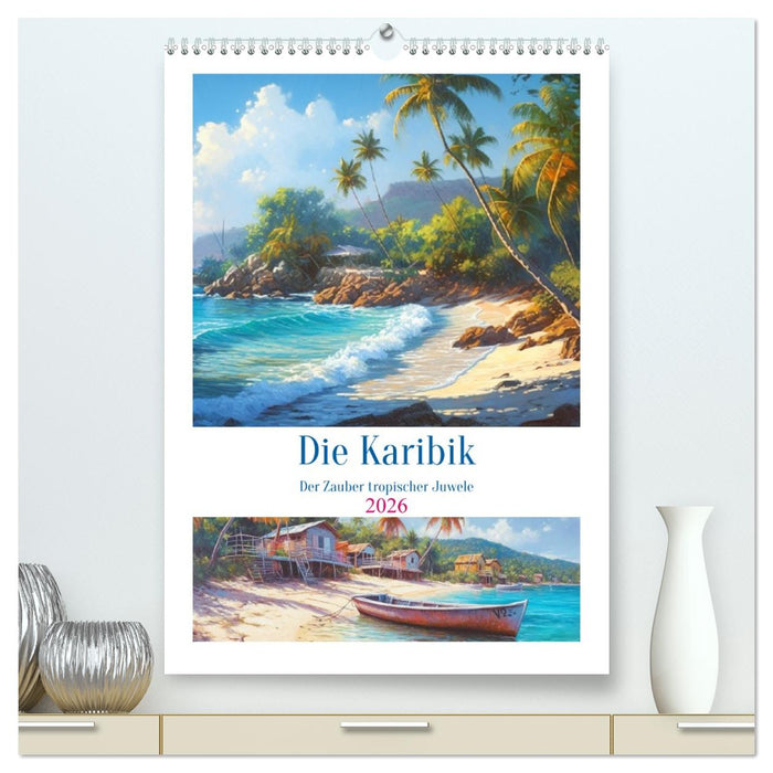 Die Karibik. Der Zauber tropischer Juwele (CALVENDO Premium Wandkalender 2026)