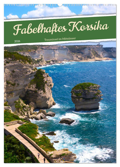 Fabelhaftes Korsika - Trauminsel im Mittelmeer (CALVENDO Wandkalender 2026)