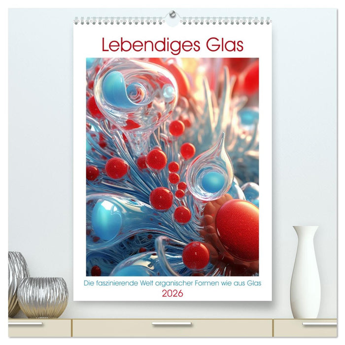 Lebendigs Glas (CALVENDO Premium Wandkalender 2026)