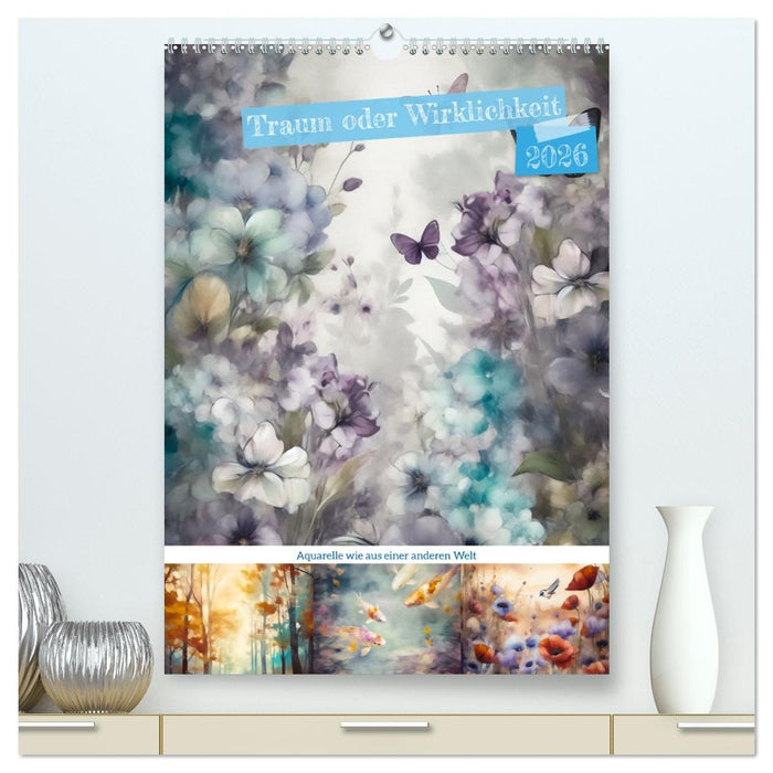 Traum oder Wirklichkeit (CALVENDO Premium Wandkalender 2026)
