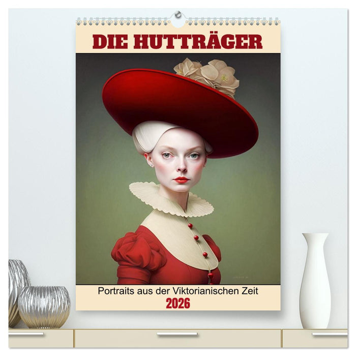 Die Hutträger (CALVENDO Premium Wandkalender 2026)
