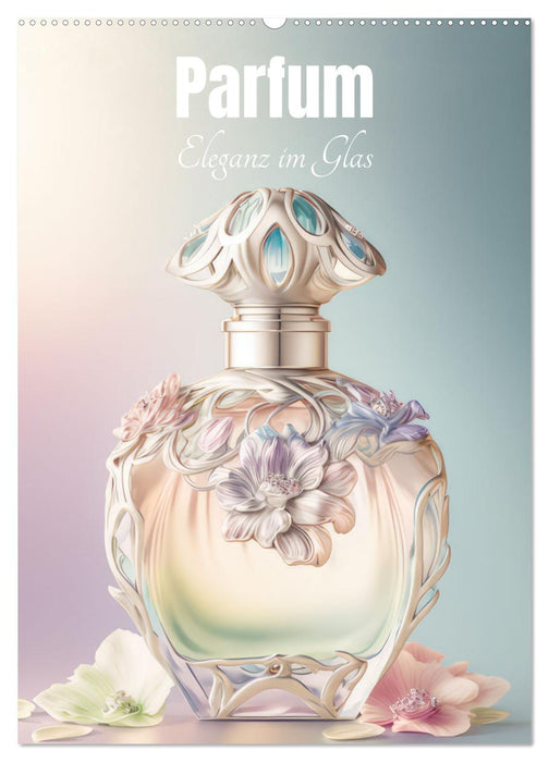 Parfum Eleganz im Glas (CALVENDO Wandkalender 2026)