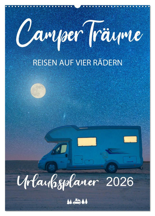 Camper Träume Urlaub auf vier Rädern (CALVENDO Wandkalender 2026)