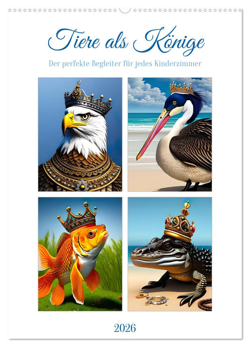 Tiere als Könige (CALVENDO Wandkalender 2026)