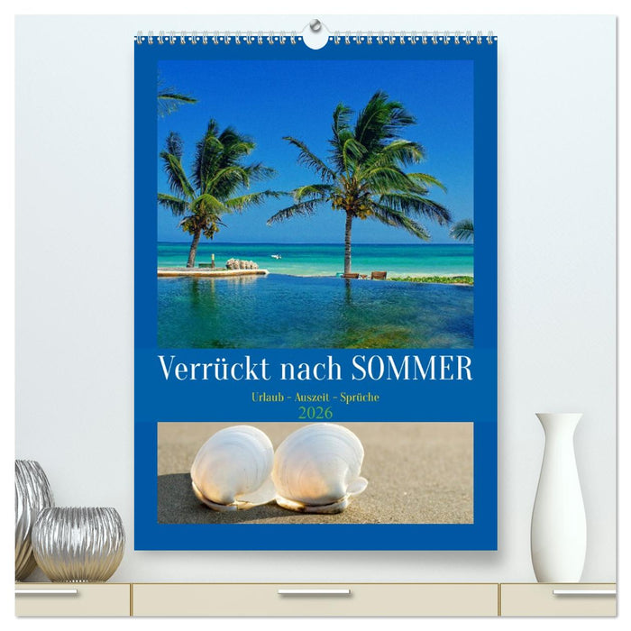 Verrückt nach SOMMER Urlaub- Auszeit - Sprüche (CALVENDO Premium Wandkalender 2026)