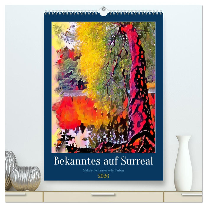 Bekanntes auf Surreal (CALVENDO Premium Wandkalender 2026)