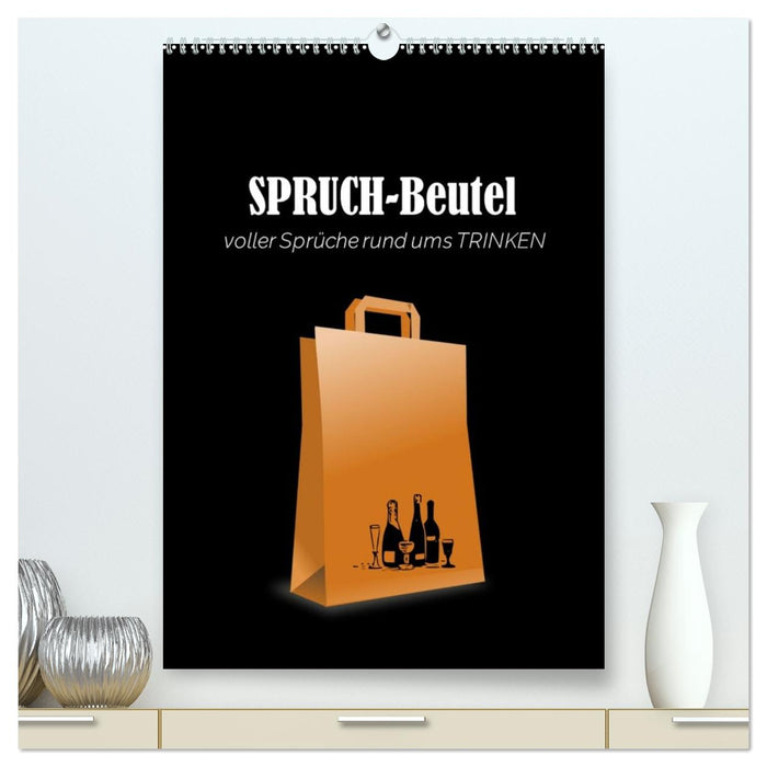 SPRUCH-Beutel voller Sprüche rund ums TRINKEN (CALVENDO Premium Wandkalender 2026)
