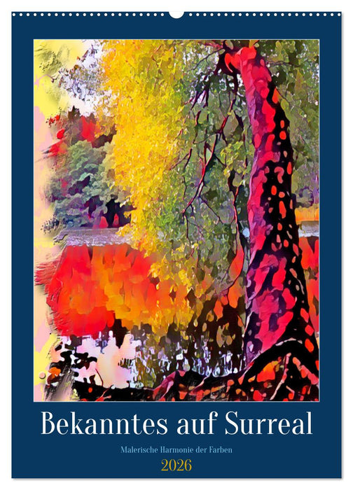 Bekanntes auf Surreal (CALVENDO Wandkalender 2026)
