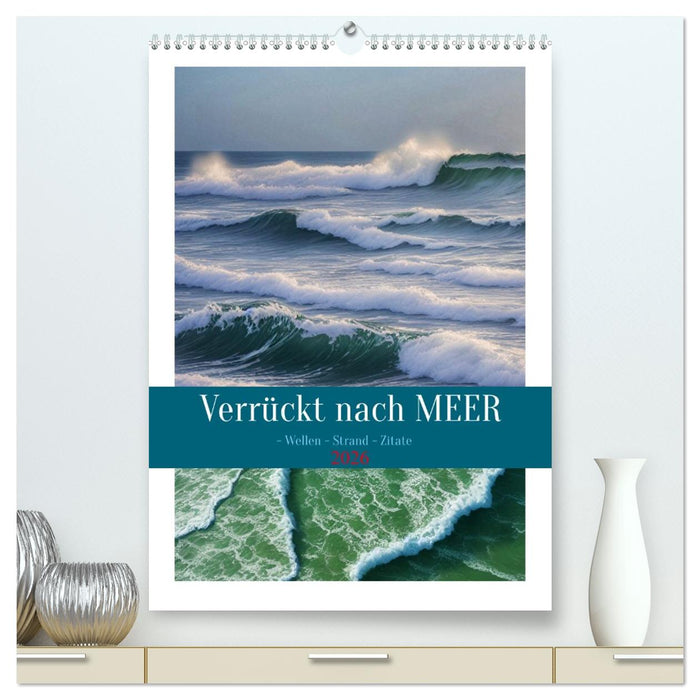 Verrückt nach MEER - Wellen - Strand - Zitate (CALVENDO Premium Wandkalender 2026)