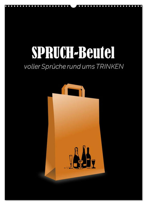 SPRUCH-Beutel voller Sprüche rund ums TRINKEN (CALVENDO Wandkalender 2026)