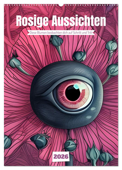 Rosige Aussichten - Diese Blumen beobachten dich auf Schritt und Tritt (CALVENDO Wandkalender 2026)