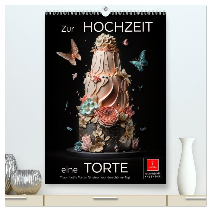 Zur Hochzeit eine Torte (CALVENDO Premium Wandkalender 2026)