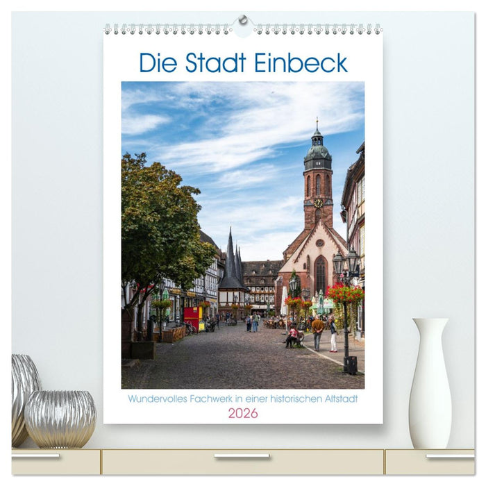 Die Stadt Einbeck (CALVENDO Premium Wandkalender 2026)