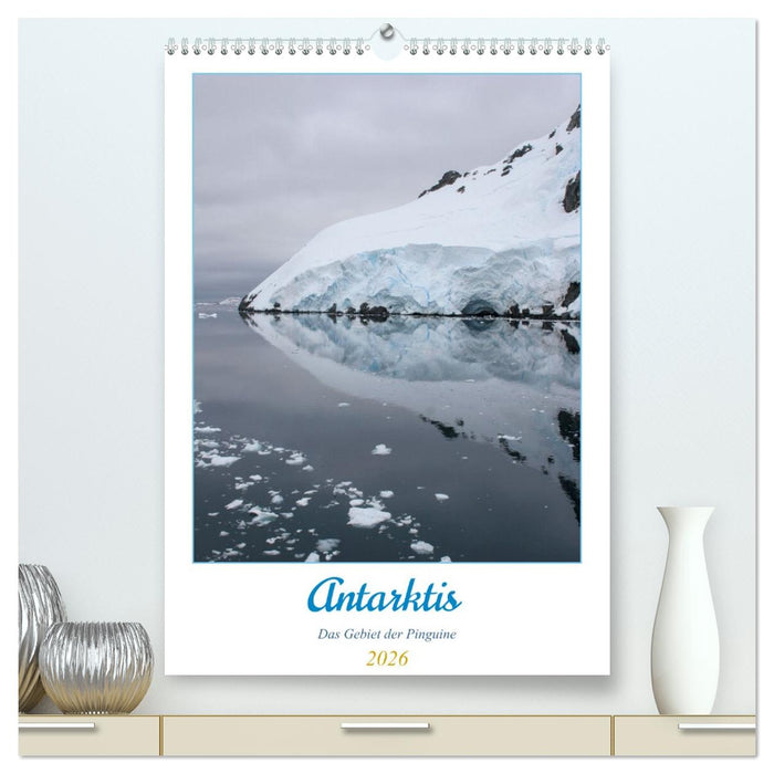 Antarktis - Das Gebiet der Pinguine (CALVENDO Premium Wandkalender 2026)