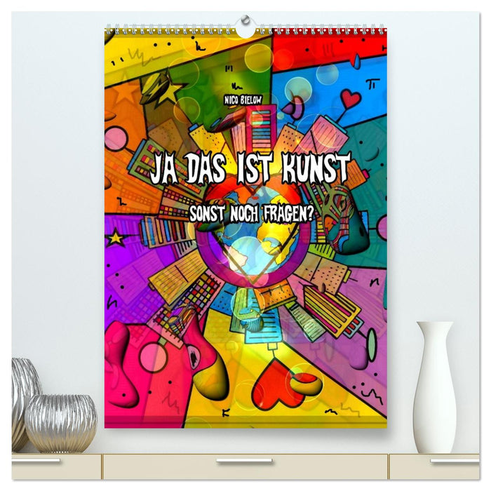 Ja das ist Kunst, sonst noch Fragen (CALVENDO Premium Wandkalender 2026)