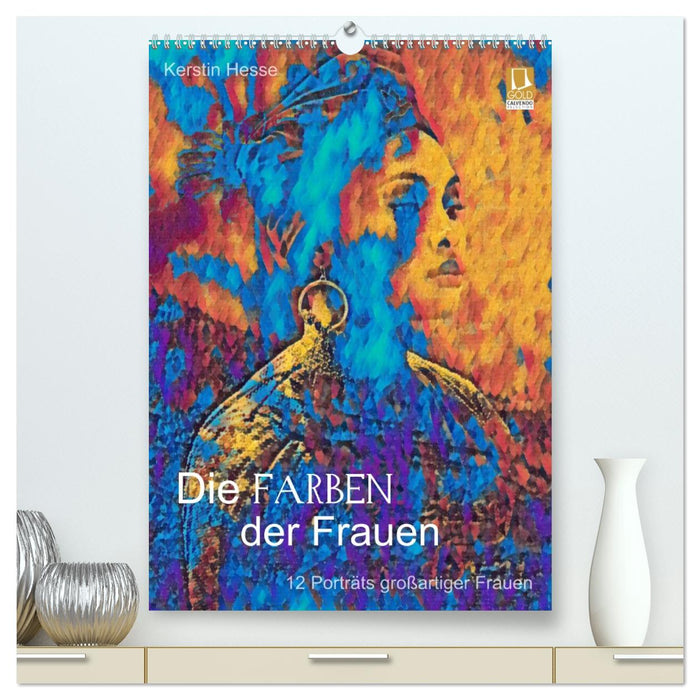 Die FARBEN der Frauen - 12 Porträts großartiger Frauen (CALVENDO Premium Wandkalender 2026)