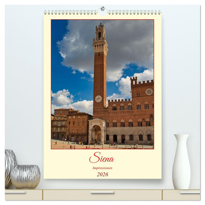 Siena - Impressionen (CALVENDO Premium Wandkalender 2026)